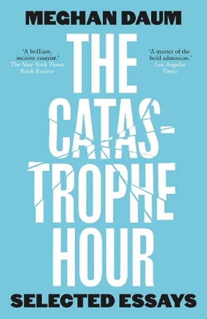 The Catastrophe Hour, Meghan Daum - Paperback - 9781912559688