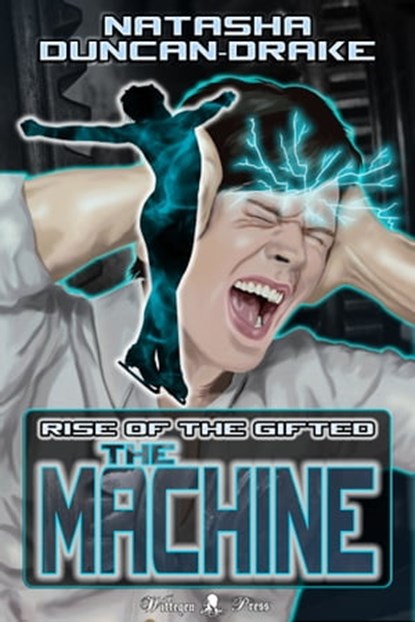 The Machine: Rise of the Gifted, Natasha Duncan-Drake - Ebook - 9781912583003
