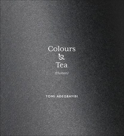 Colours & Tea (Human), Tomi Adegbayibi - Paperback - 9781912616169