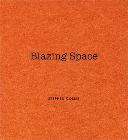 Blazing Space, Stephen Collis - Paperback - 9781912616251