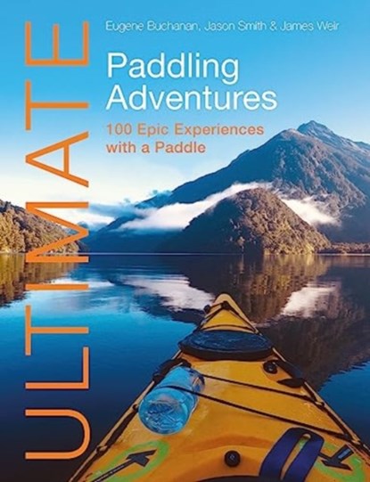 Ultimate Paddling Adventures, Eugene Buchanan ; Jason Smith ; James Weir - Paperback - 9781912621682