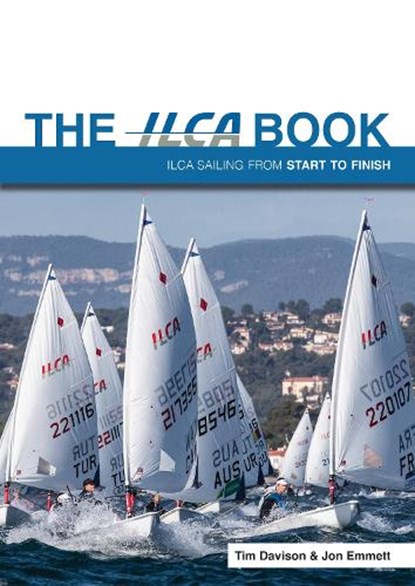 The ILCA Book, Tim Davison ; Jon Emmett - Paperback - 9781912621712