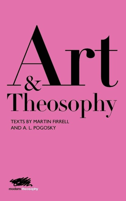 Art and Theosophy, Martin Firrell ; Aleksandra Pogosky - Paperback - 9781912622085