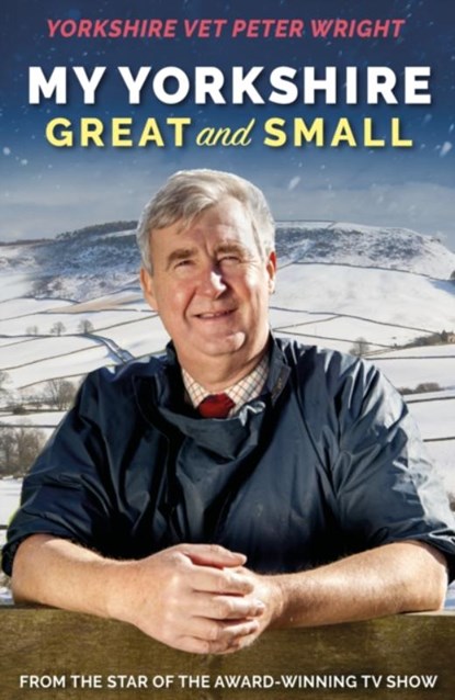 My Yorkshire Great and Small, Peter Wright - Gebonden - 9781912624645