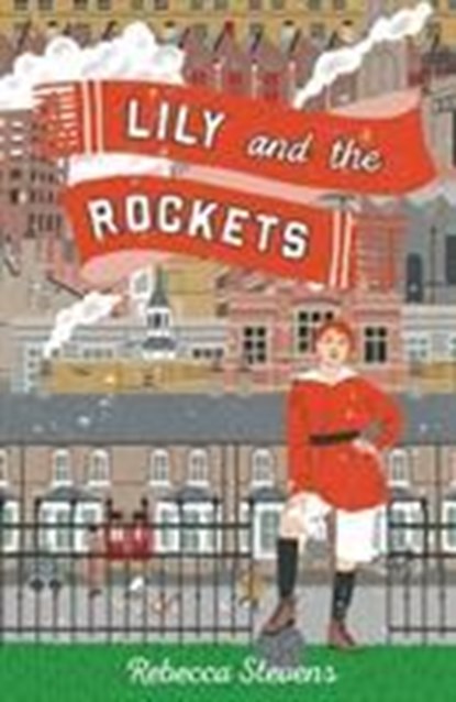 Lily and the Rockets, Rebecca Stevens - Paperback - 9781912626120
