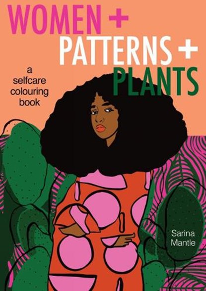 Women + Patterns + Plants, Sarina Mantle - Paperback - 9781912634057