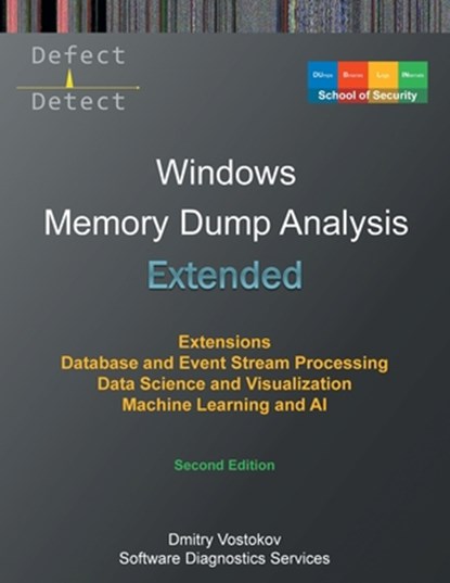 Extended Windows Memory Dump Analysis: Using and Writing WinDbg Extensions, Database and Event Stream Processing, Data Science and Visualization, Mach, Dmitry Vostokov - Paperback - 9781912636518