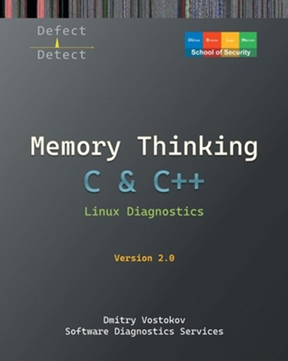 Memory Thinking for C & C++ Linux Diagnostics: Slides with Descriptions and Source Code Illustrations, Second Edition, Dmitry Vostokov - Paperback - 9781912636563