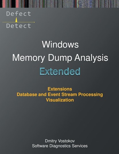 Extended Windows Memory Dump Analysis, Dmitry Vostokov ; Software Diagnostics Services - Paperback - 9781912636686