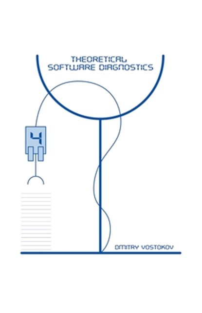 Theoretical Software Diagnostics: Collected Articles, Fourth Edition, Dmitry Vostokov - Paperback - 9781912636914