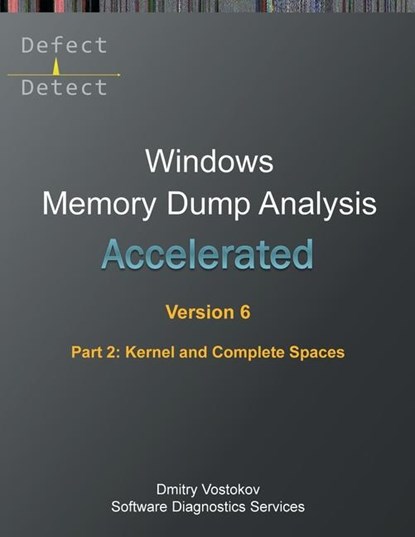 Vostokov, D: Accelerated Windows Memory Dump Analysis, Sixth, Dmitry Vostokov ; Software Diagnostics Services - Paperback - 9781912636938