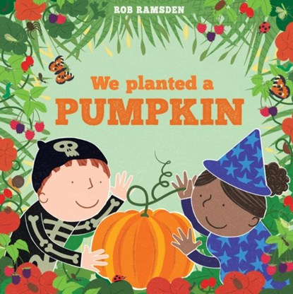 We Planted a Pumpkin, Rob Ramsden - Gebonden - 9781912650385