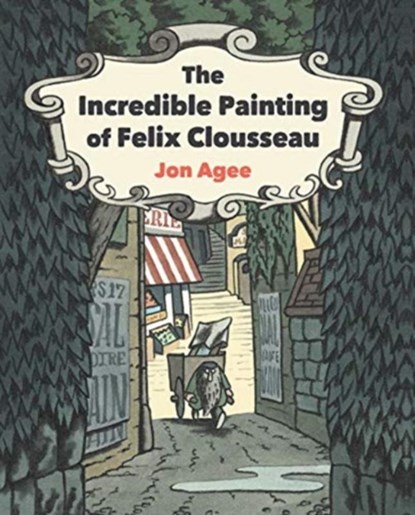 The Incredible Painting of Felix Clousseau, Jon Agee - Gebonden - 9781912650576