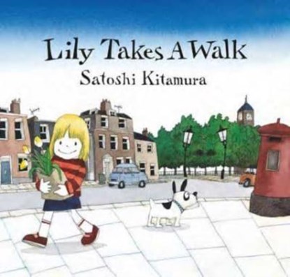 Lily takes a walk, Satoshi Kitamura - Paperback - 9781912650699