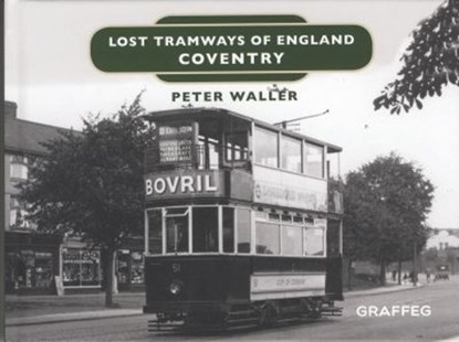 Lost Tramways of England: Coventry, Peter Waller - Gebonden - 9781912654338