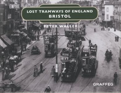 Lost Tramways of England: Bristol, Peter Waller - Gebonden - 9781912654345