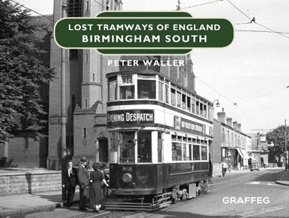Lost Tramways of England: Birmingham South, Peter Waller - Gebonden - 9781912654383