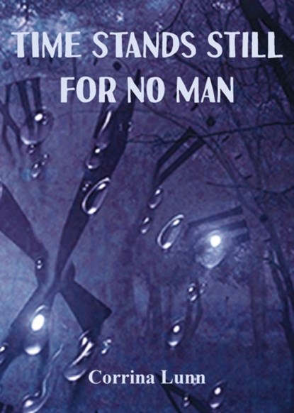 Time Stands Still for No Man, Corrina Lunn - Paperback - 9781912677108