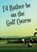 I'd Rather be on the Golf Course, Vivienne Ainslie - Overig - 9781912677702
