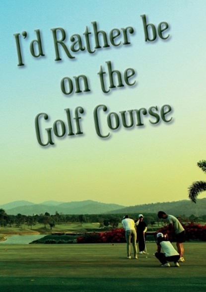 I'd Rather be on the Golf Course, Vivienne Ainslie - Overig - 9781912677702
