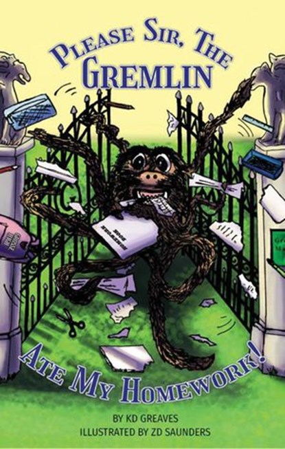 Please Sir, The Gremlin Ate my Homework, K.D. Greaves - Ebook - 9781912680610