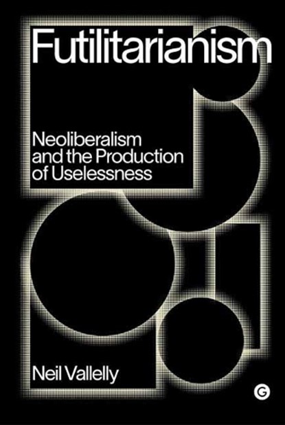 Futilitarianism, Neil Vallelly - Gebonden - 9781912685905