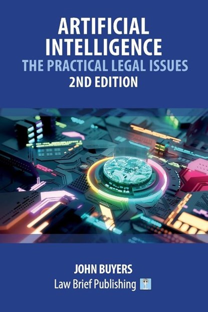 Artificial Intelligence - The Practical Legal Issues - 2nd Edition, John Buyers - Paperback - 9781912687787