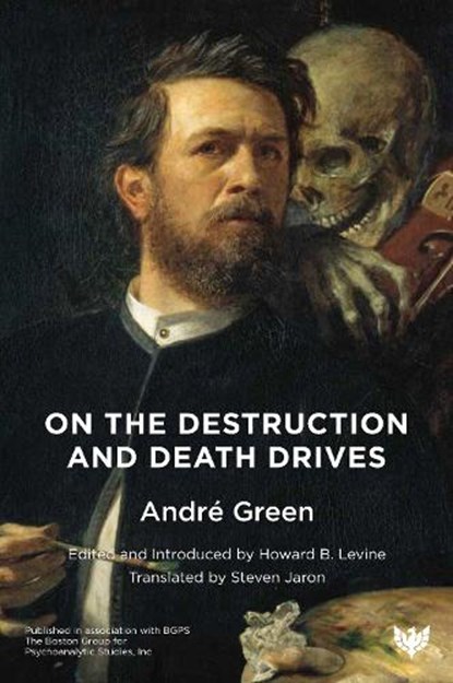 On the Destruction and Death Drives, Andre Green - Paperback - 9781912691647