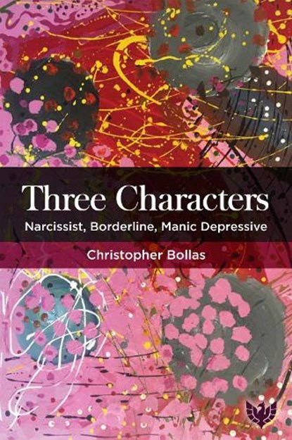 Three Characters, Christopher Bollas - Paperback - 9781912691814