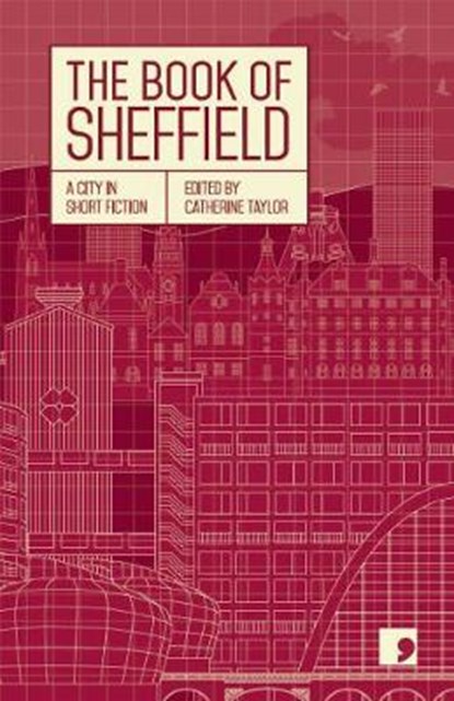 The Book of Sheffield, Margaret Drabble ; Philip Hensher ; Helen Mort ; Gregory Norminton ; Naomi Frisby ; Tim Etchells ; Geoff Nicholson ; Desiree Reynolds ; Karl Riordan - Paperback - 9781912697137