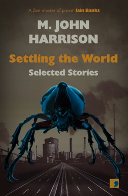 Settling the World, M. John Harrison - Paperback - 9781912697281