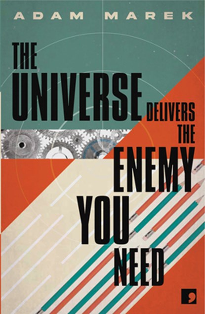 The Universe Delivers The Enemy You Need, Adam Marek - Paperback - 9781912697755