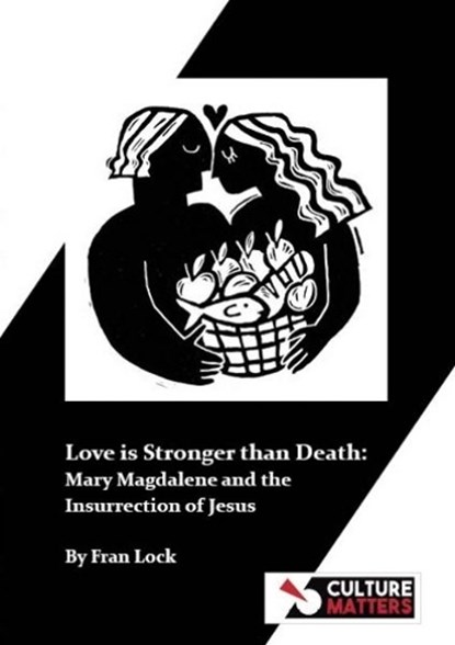 Love is Stronger than Death: Mary Magdalene and the Insurrection of Jesus, Fran Lock - Paperback - 9781912710539