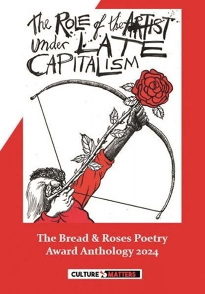 The Role of the Artist Under Late Capitalism: The Bread and Roses Poetry Award Anthology 2024, Mike Quille - Paperback - 9781912710720