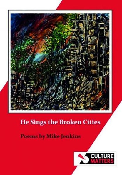 He Sings the Broken Cities, Mike Jenkins - Paperback - 9781912710881
