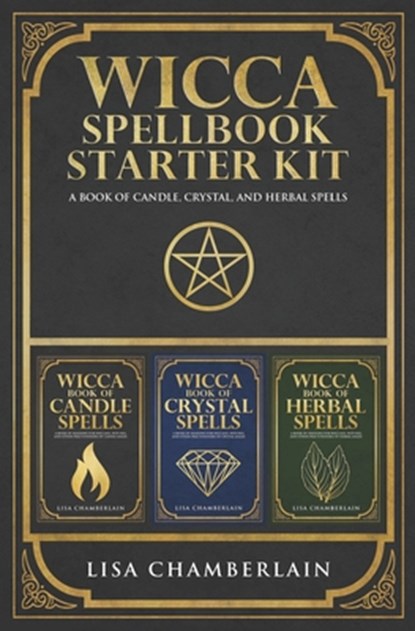Wicca Spellbook Starter Kit: A Book of Candle, Crystal, and Herbal Spells, Lisa Chamberlain - Paperback - 9781912715473