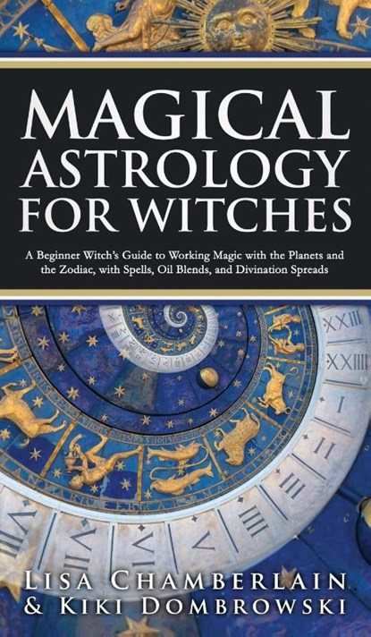 Magical Astrology for Witches, Lisa Chamberlain ; Kiki Dombrowski - Gebonden - 9781912715862