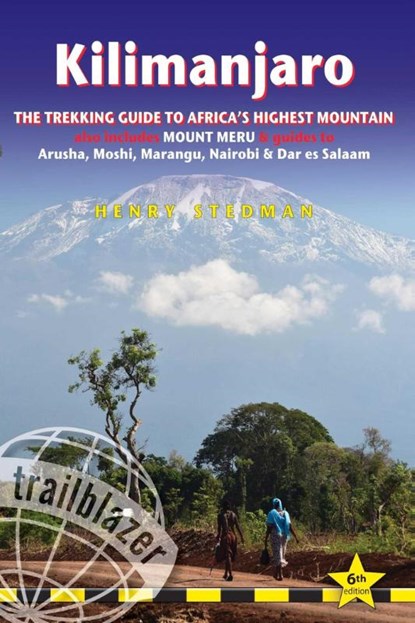 Kilimanjaro Trailblazer Trekking Guide 6e, Henry Stedman - Paperback - 9781912716487