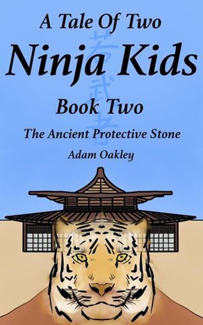 A Tale Of Two Ninja Kids - Book 2 - The Ancient Protective Stone - Ninja Kids Story For Ages 7+, Adam Oakley - Ebook - 9781912720453