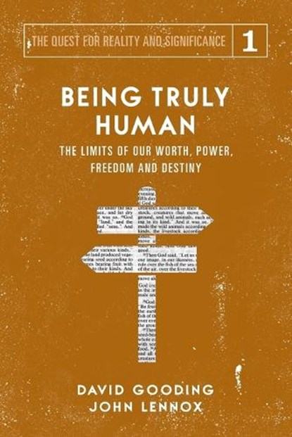 Being Truly Human, David W Gooding ; John C Lennox - Paperback - 9781912721016