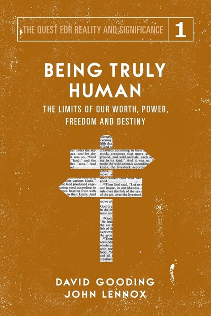 Being Truly Human, David W Gooding ; John C Lennox - Paperback - 9781912721016