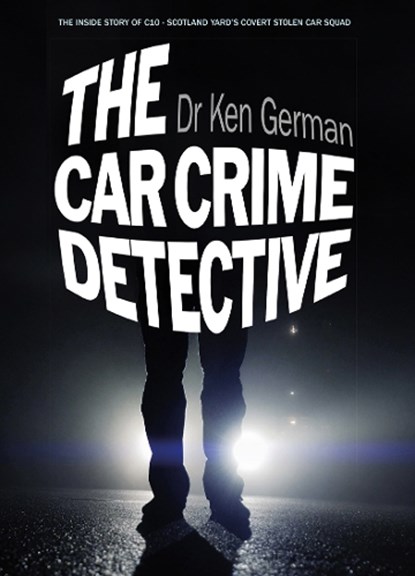 The Car Crime Detective, Dr Ken German - Gebonden - 9781912733293