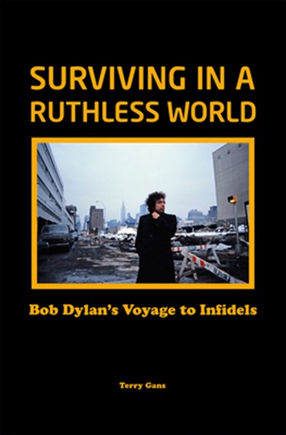 Bob Dylan: Surviving in a Ruthless World, Terry Gans - Gebonden - 9781912733392
