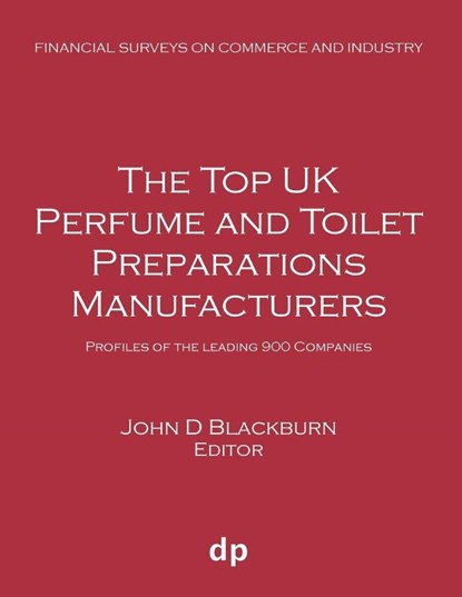 The Top UK Perfume and Toilet Preparations Manufacturers, John D Blackburn - Paperback - 9781912736287