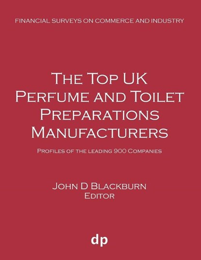 The Top UK Perfume and Toilet Preparations Manufacturers, John D Blackburn - Paperback - 9781912736287