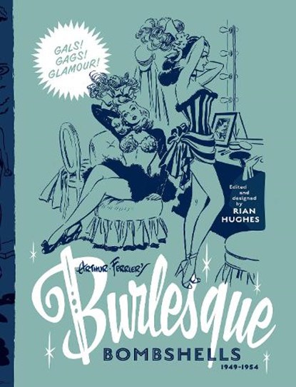 Arthur Ferrier's Burlesque Bombshells 1949-1954, Rian Hughes - Gebonden - 9781912740307