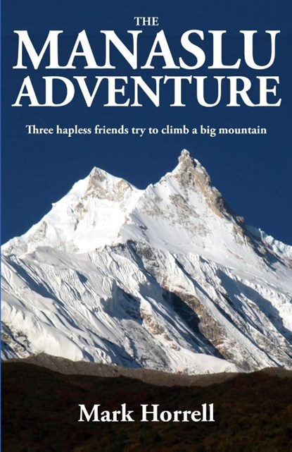 The Manaslu Adventure, Mark Horrell - Paperback - 9781912748006
