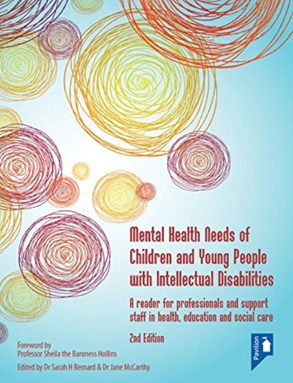 Mental Health Needs of Children and Young People with Intellectual Disabilities 2nd edition, Dr Sarah Bernard ; Jane McCarthy - Paperback - 9781912755493