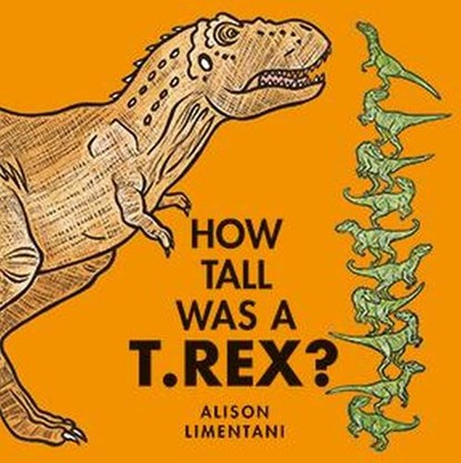 How Tall was a T. rex?, Alison Limentani - Paperback - 9781912757008