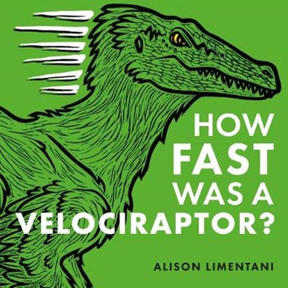 How Fast was a Velociraptor?, Alison Limentani - Gebonden - 9781912757268